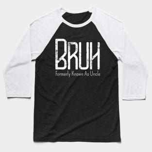 Mens Bruh Formerly Known As Uncle Meme Funny Saying Bro Baseball T-Shirt